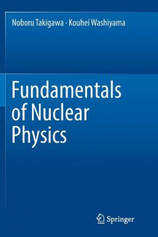 Carte Fundamentals of Nuclear Physics NOBORU TAKIGAWA