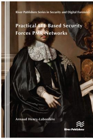 Book Practical LTE Based Security Forces PMR Networks Arnaud (Ecole Nationale Des Ponts Et Chaussees & Halys France) Henry-Labordere