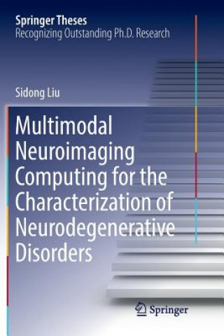 Kniha Multimodal Neuroimaging Computing for the Characterization of Neurodegenerative Disorders SIDONG LIU