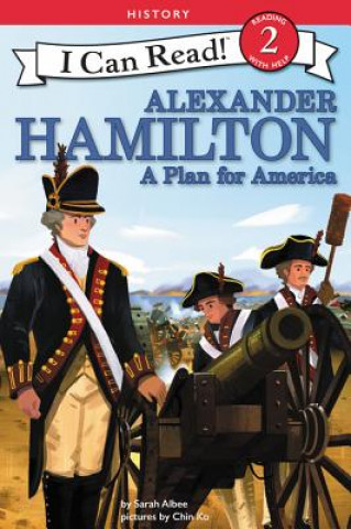 Könyv Alexander Hamilton: A Plan for America Sarah Albee