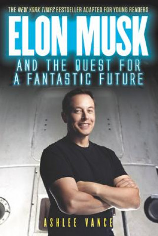 Kniha Elon Musk and the Quest for a Fantastic Future Ashlee Vance