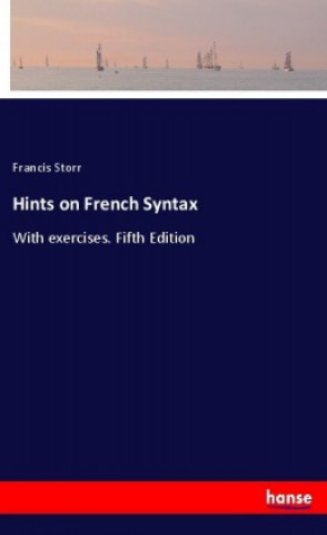 Kniha Hints on French Syntax Francis Storr