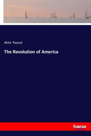 Książka The Revolution of America Abbé Raynal