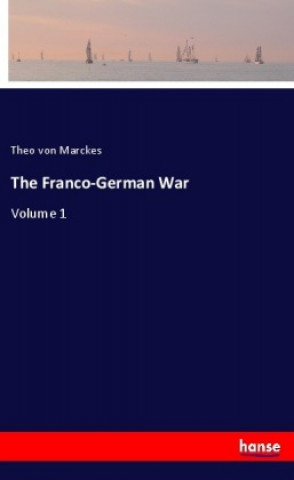 Книга The Franco-German War Theo von Marckes