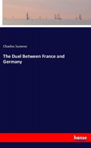 Carte The Duel Between France and Germany Charles Sumner
