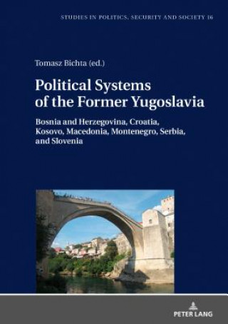 Könyv Political Systems of the Former Yugoslavia Tomasz Bichta