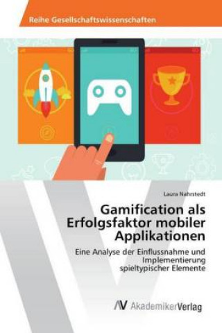 Kniha Gamification als Erfolgsfaktor mobiler Applikationen Laura Nahrstedt