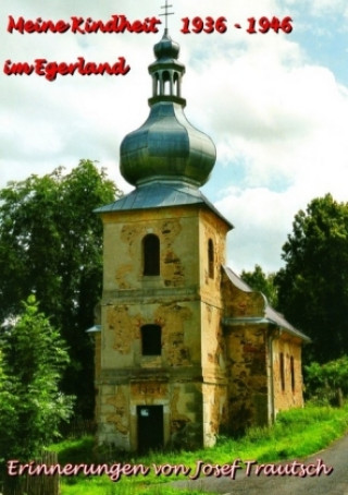 Книга Meine Kindheit im Egerland 1936 - 1946 Josef Trautsch