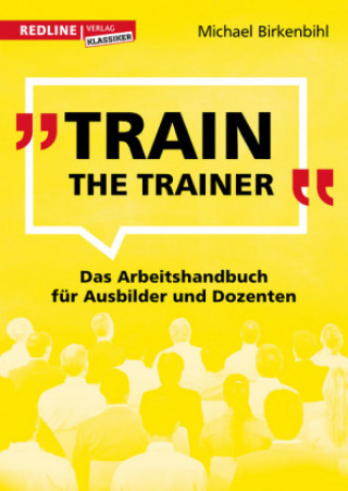 Könyv Train the Trainer Michael Birkenbihl