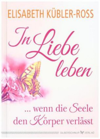 Kniha In Liebe leben Elisabeth Kübler-Ross