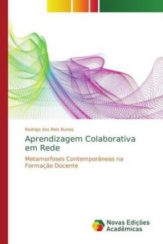 Книга Aprendizagem Colaborativa em Rede Rodrigo dos Reis Nunes