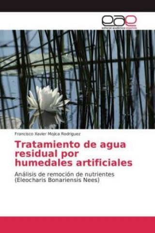 Kniha Tratamiento de agua residual por humedales artificiales Francisco Xavier Mojica Rodriguez