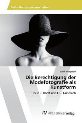 Kniha Die Berechtigung der Modefotografie als Kunstform Sarah Hoogstoel