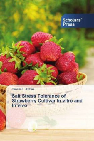 Kniha Salt Stress Tolerance of Strawberry Cultivar In vitro and In vivo Hatem K. Abbas