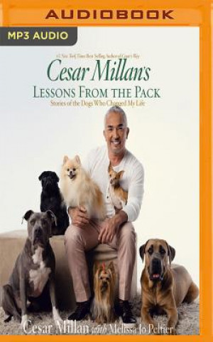 Digital Cesar Millan's Lessons from the Pack: Stories of the Dogs Who Changed My Life Cesar Millan