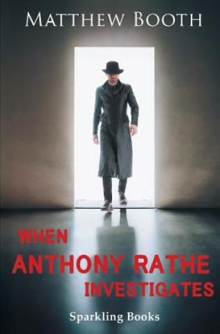 Knjiga When Anthony Rathe Investigates Matthew Booth