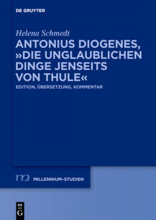 Knjiga Antonius Diogenes, Die Unglaublichen Dinge Jenseits Von Thule Helena Schmedt