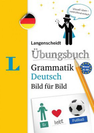 Kniha Langenscheidt Übungsbuch Grammatik Deutsch Bild für Bild - Das visuelle Übungsbuch für den leichten Einstieg Redaktion Langenscheidt