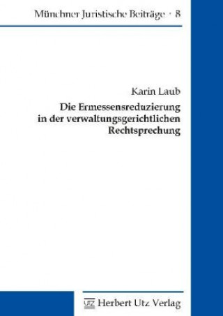 Książka Die Ermessensreduzierung in der verwaltungsgerichtlichen Rechtsprechung Karin Laub