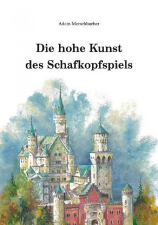 Книга Die hohe Kunst des Schafkopfspiels Adam Merschbacher