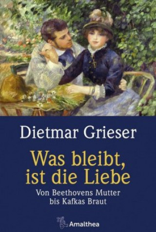 Könyv Was bleibt, ist die Liebe Dietmar Grieser