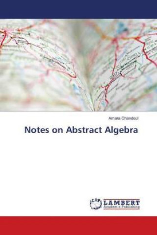 Livre Notes on Abstract Algebra Amara Chandoul