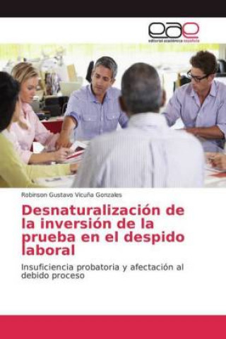 Kniha Desnaturalizacion de la inversion de la prueba en el despido laboral Robinson Gustavo Vicuña Gonzales