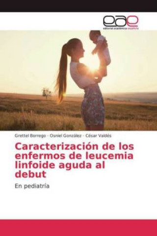 Knjiga Caracterizacion de los enfermos de leucemia linfoide aguda al debut Grettel Borrego