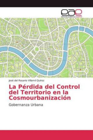 Kniha Perdida del Control del Territorio en la Cosmourbanizacion José del Rosario Villamil Quiroz