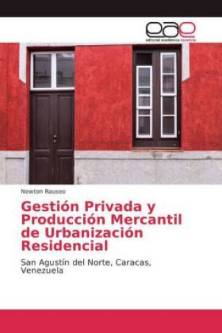 Könyv Gestion Privada y Produccion Mercantil de Urbanizacion Residencial Newton Rauseo