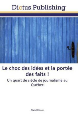 Livre Le choc des idées et la portée des faits ! Réginald Harvey