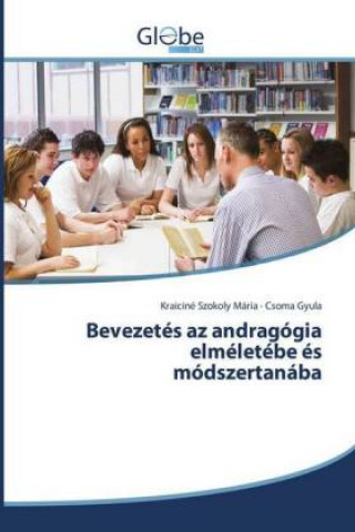 Книга Bevezetés az andragógia elméletébe és módszertanába Kraiciné Szokoly Mária