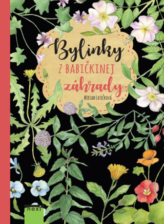 Kniha Bylinky z babičkinej záhrady Miriam Latečková