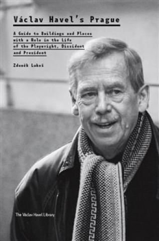 Kniha Václav Havel’s Prague Zdeněk Lukeš