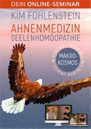 Digital Ahnenmedizin Seelenhomöopathie - Makrokosmos - Dein Online-Seminar Kim Fohlenstein