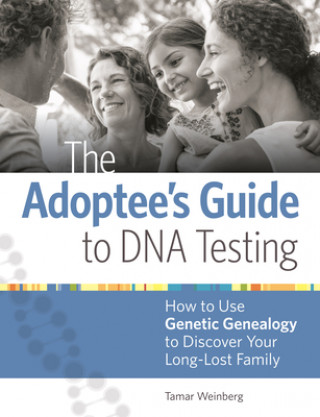 Книга Adoptee's Guide to DNA Testing Tamar Weinberg