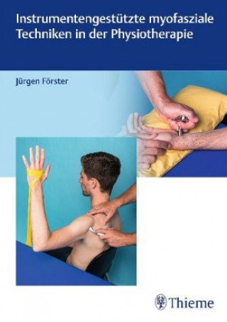 Kniha Instrumentengestützte myofasziale Techniken in der Physiotherapie Jürgen Förster