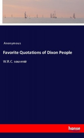 Kniha Favorite Quotations of Dixon People Anonym