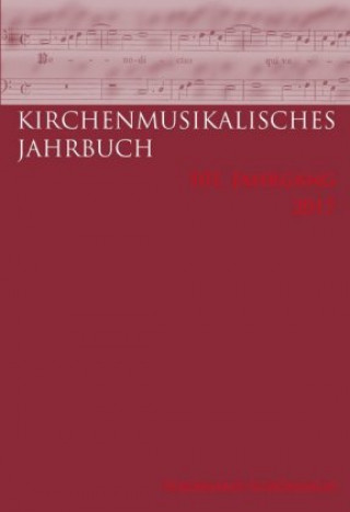 Libro Kirchenmusikalisches Jahrbuch - 101. Jahrgang 2017 Ulrich Konrad