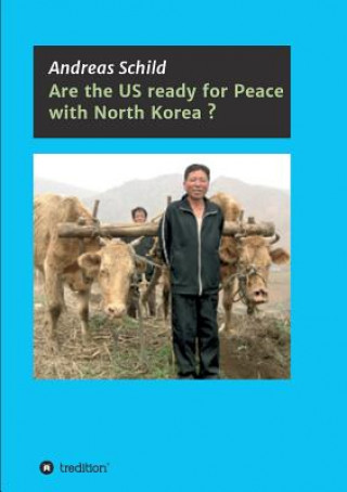 Könyv Are the US ready for Peace with North Korea? Andreas Schild