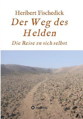 Knjiga Der Weg des Helden Heribert Fischedick