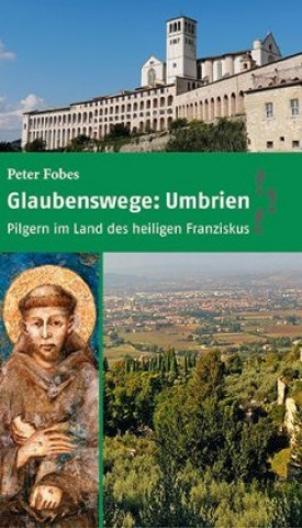 Kniha Glaubenswege: Umbrien Peter Fobes