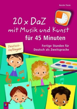 Knjiga 20 x DaZ mit Musik und Kunst für 45 Minuten - für Deutsch-Anfänger Kerstin Tieste