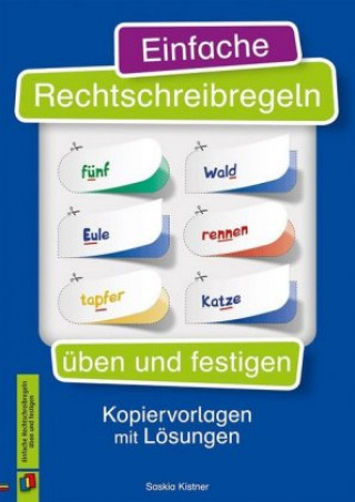 Kniha Einfache Rechtschreibregeln üben und festigen Saskia Kistner