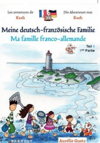 Kniha Meine deutsch-französische Familie / Ma famille franco-allemande, BAND 1, Teil 1. Tl.1 Aurélie Guetz