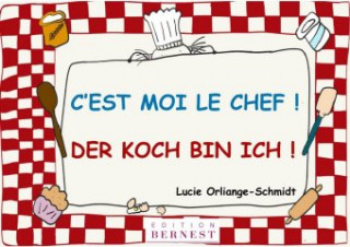Kniha C'est moi le chef! / Der Koch bin ich! Lucie Orliange-Schmidt