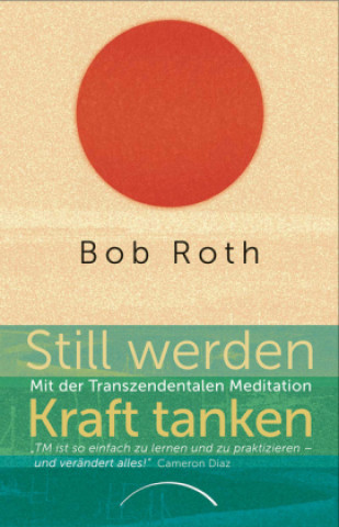 Kniha Still werden - Kraft tanken Bob Roth