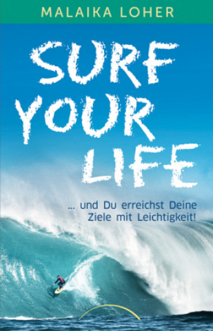 Kniha Surf your life Malaika Loher