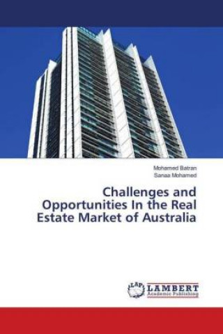 Kniha Challenges and Opportunities In the Real Estate Market of Australia Mohamed Batran