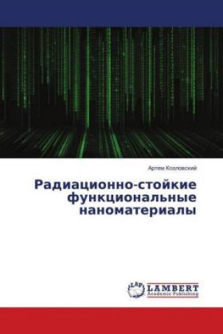 Libro Radiacionno-stojkie funkcional'nye nanomaterialy Artem Kozlovskij